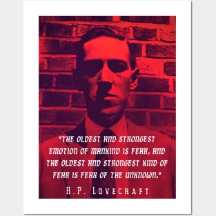 H.P. Lovecraft portrait and quote:: "The oldest and strongest emotion of mankind is fear, and the oldest and strongest kind of fear is fear of the unknown." Posters and Art